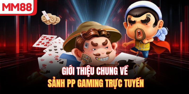 Giới thiệu chung về sảnh PP Gaming trực tuyến